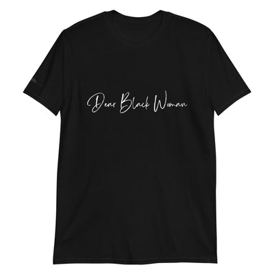 Dear Black Woman - T-Shirt